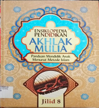 Image of Ensiklopedia akhlak mulia (panduan mendidik anak metode islam) Jilid 8