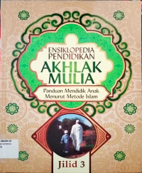 Image of Ensiklopedia pendidikan akhak mulia. panduan mendidik anak menurut islam : jilid 3