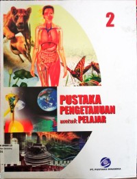 Image of Pustaka Pengetahuan untuk Pelajar 2 (Alam Semesta dan ruang angkasa, Planet  bumi,sains dan teknologi)