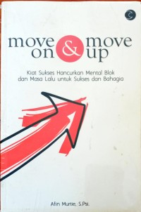 Image of Move On dan move up ,Kiat sukses hancurkan mental blok dan masa lalu untuk sukses dan bahagia